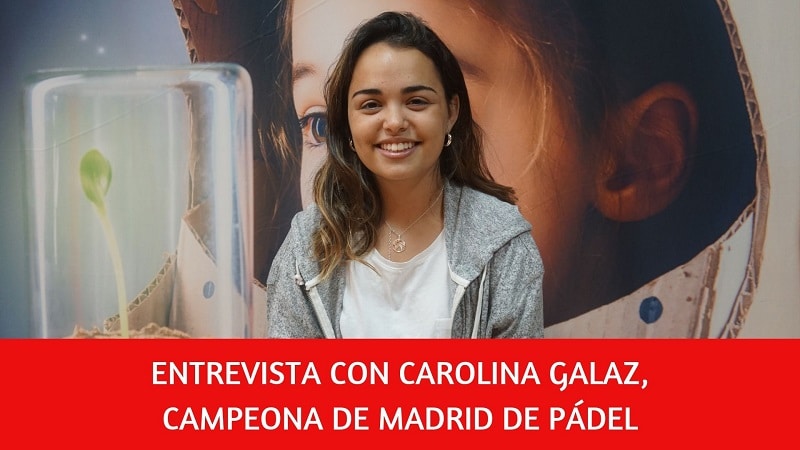 Entrevista con Carolina Galaz, nuestra alumna campeona de Madrid de pádel.
