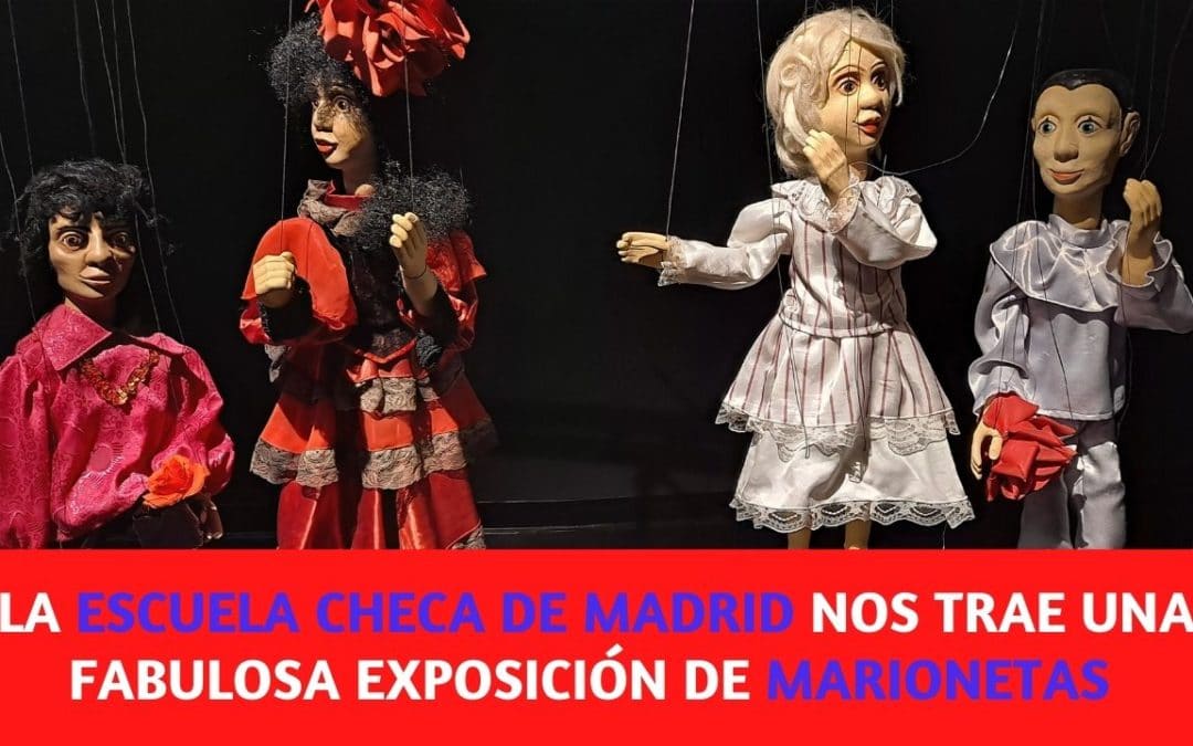 La Escuela Checa de Madrid nos trajo una magnífica exposición de tradicionales marionetas checas