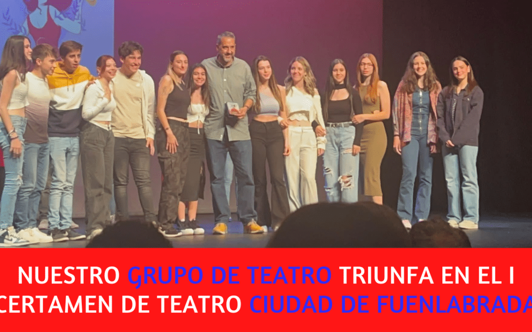 El Grupo de Teatro Amanecer arrasa en el I Certamen de Teatro Joven Ciudad de Fuenlabrada